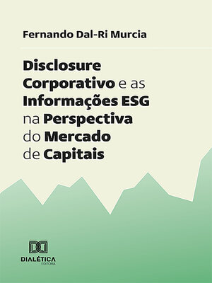 cover image of Disclosure Corporativo e as Informações ESG na Perspectiva do Mercado de Capitais